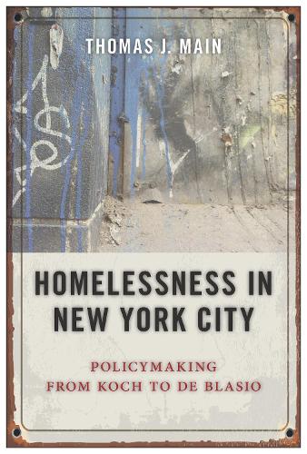 Homelessness in New York City: Policymaking from Koch to de Blasio (Paperback)