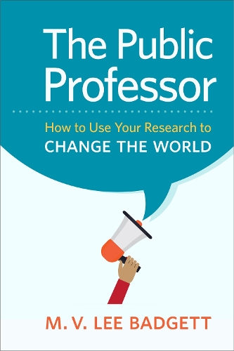 The Public Professor: How to Use Your Research to Change the World (Paperback)