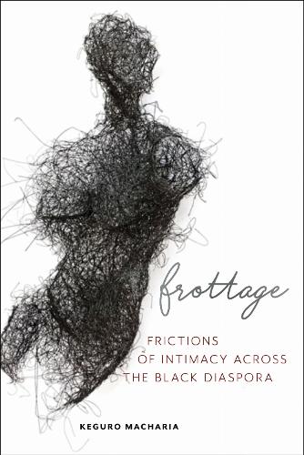 Frottage: Frictions of Intimacy across the Black Diaspora - Sexual Cultures (Paperback)
