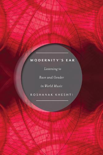 Modernity's Ear: Listening to Race and Gender in World Music - Postmillennial Pop (Hardback)