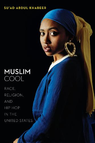 Muslim Cool: Race, Religion, and Hip Hop in the United States (Hardback)