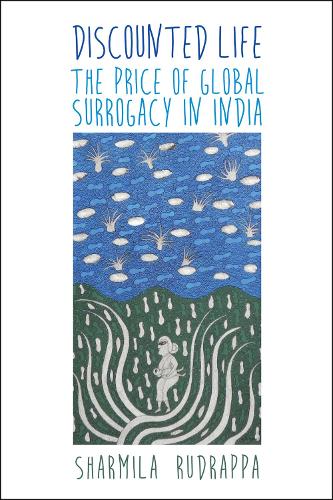 Discounted Life: The Price of Global Surrogacy in India (Hardback)