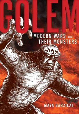 Golem: Modern Wars and Their Monsters (Hardback)