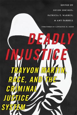 Deadly Injustice: Trayvon Martin, Race, and the Criminal Justice System - New Perspectives in Crime, Deviance, and Law (Paperback)