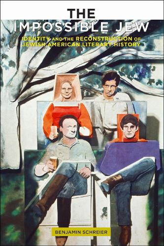 The Impossible Jew: Identity and the Reconstruction of Jewish American Literary History (Paperback)