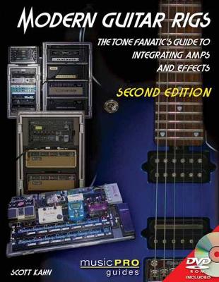 Modern Guitar Rigs: The Tone Fanatic's Guide to Integrating Amps and Effects - Music Pro Guides