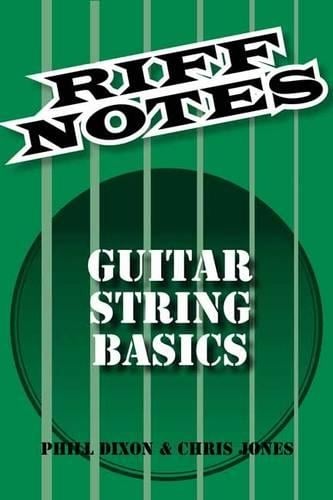 Dixon Phill & Jones Chris Riff Notes Guitar Strings Basics Gtr Bk (Paperback)