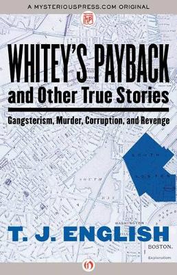 Whitey's Payback: And Other True Stories of Gangsterism, Murder, Corruption, and Revenge (Paperback)