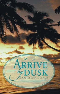 Arrive by Dusk (Paperback)