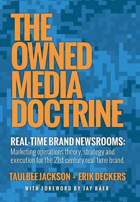 The Owned Media Doctrine: Marketing Operations Theory, Strategy, and Execution for the 21st Century Real-Time Brand (Hardback)