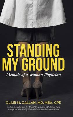 Standing My Ground: Memoir of a Woman Physician (Hardback)
