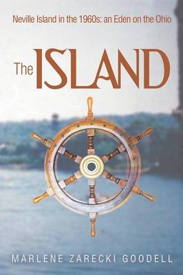 The Island: Neville Island in the 1960s: An Eden on the Ohio (Paperback)