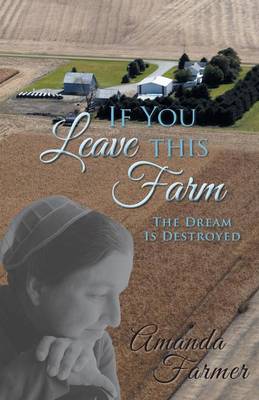If You Leave This Farm: The Dream Is Destroyed (Paperback)