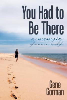 You Had to Be There: A Memoir (Paperback)