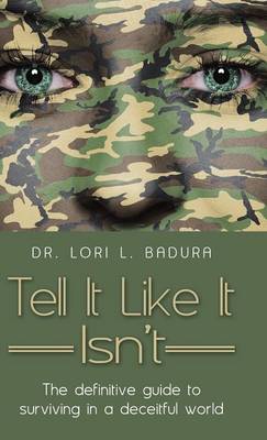 Tell It Like It Isn't: The Definitive Guide to Surviving in a Deceitful World (Hardback)