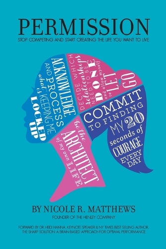 Permission!: Stop Competing and Start Creating the Life You Want to Live (Paperback)