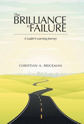 The Brilliance in Failure: A Leader's Learning Journey (Hardback)