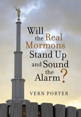 Will the Real Mormons Stand Up and Sound the Alarm? (Hardback)