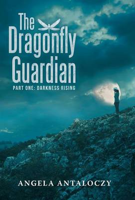 The Dragonfly Guardian: Part One: Darkness Rising (Hardback)