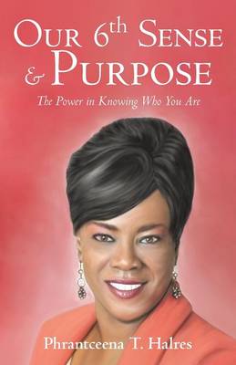 Our 6th Sense & Purpose: The Power in Knowing Who You Are (Paperback)
