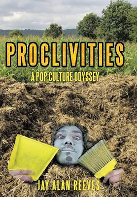 Proclivities: A Pop Culture Odyssey (Hardback)