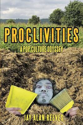 Proclivities: A Pop Culture Odyssey (Paperback)