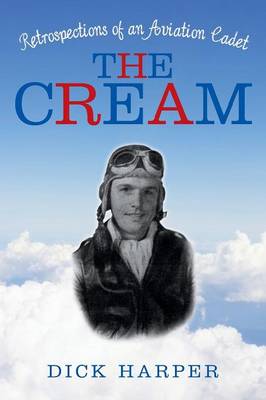 The Cream: Retrospections of an Aviation Cadet (Paperback)