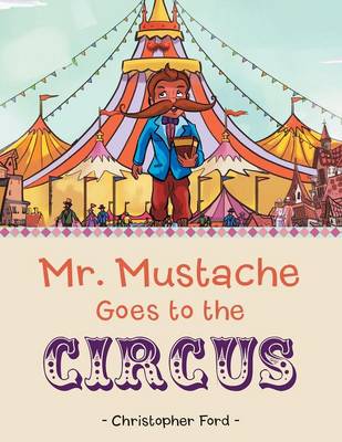 Mr. Mustache Goes to the Circus (Paperback)