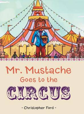 Mr. Mustache Goes to the Circus (Hardback)