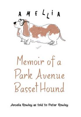 Memoir of a Park Avenue Basset Hound: How a South Jersey Hound Found True Love on the Upper East Side (Hardback)