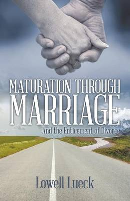 Maturation Through Marriage: And the Enticement of Divorce (Paperback)