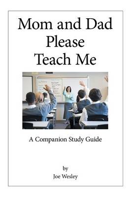 Mom and Dad Please Teach Me: A Companion Study Guide (Paperback)