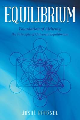 Equilibrium: Foundation of Alchemy, the Principle of Universal Equilibrium (Paperback)