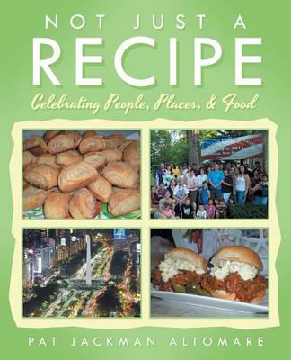 Not Just a Recipe: Celebrating People, Places, & Food (Paperback)