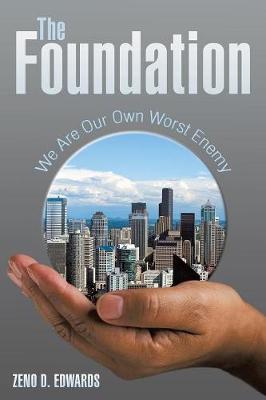 The Foundation: We Are Our Own Worst Enemy (Paperback)