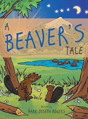 A Beaver's Tale (Hardback)