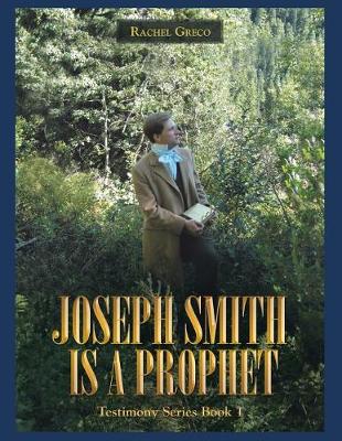 Joseph Smith Is a Prophet: Testimony Series Book 1 (Paperback)