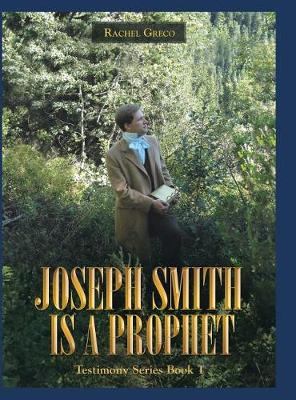 Joseph Smith Is a Prophet: Testimony Series Book 1 (Hardback)