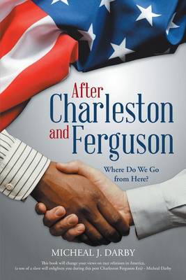 After Charleston and Ferguson: Where Do We Go from Here? (Paperback)