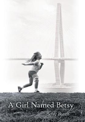 A Girl Named Betsy (Hardback)