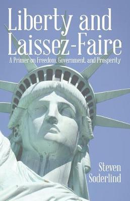 Liberty and Laissez-Faire: A Primer on Freedom, Government, and Prosperity (Paperback)