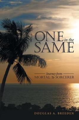 One in the Same: Journey from Mortal To Sorcerer (Paperback)