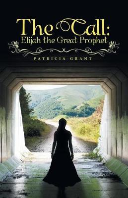The Call: Elijah the Great Prophet (Paperback)