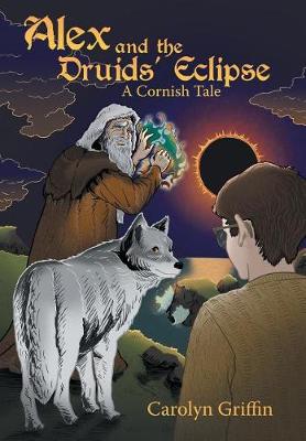 Alex and the Druids' Eclipse: A Cornish Tale (Hardback)