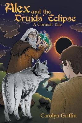 Alex and the Druids' Eclipse: A Cornish Tale (Paperback)