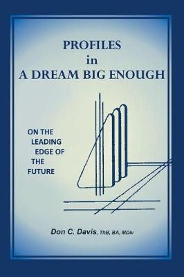 Profiles in a Dream Big Enough: On the Leading Edge of the Future (Paperback)