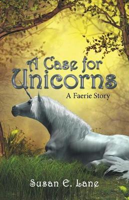 A Case for Unicorns: A Faerie Story (Paperback)