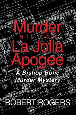 Murder at the La Jolla Apogee: A Bishop Bone Murder Mystery (Paperback)