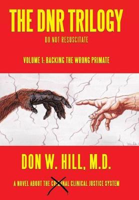 The Dnr Trilogy: Volume 1: Backing the Wrong Primate (Hardback)