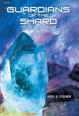 Guardians of the Shard: Thon'S Journey (Hardback)
